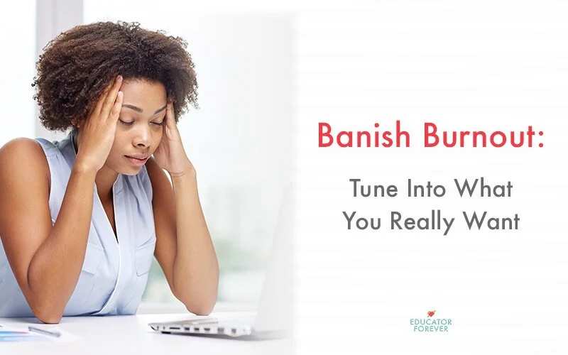 Banish Burnout: Tune into What You Really Want