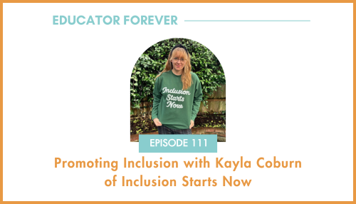 Episode 111: Promoting Inclusion with Kayla Coburn of Inclusion Starts Now
