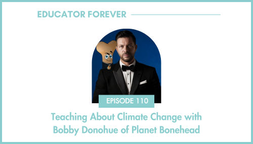 Episode 110: Teaching About Climate Change with Bobby Donohue of Planet Bonehead