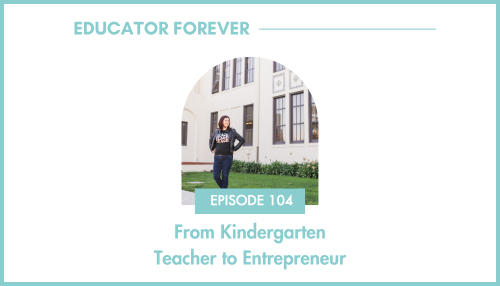 Episode 104: From Kindergarten Teacher to Entrepreneur