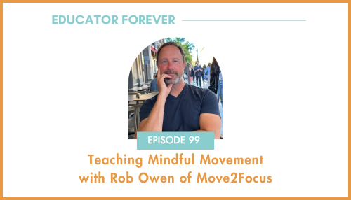 Episode 99: Teaching Mindful Movement with Rob Owen of Move2Focus