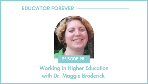 Episode 98: Working in Higher Education with Dr. Maggie Broderick