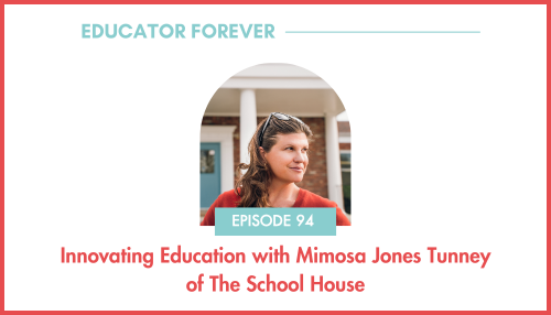 Episode 94: Innovating Education with Mimosa Jones Tunney of The School House