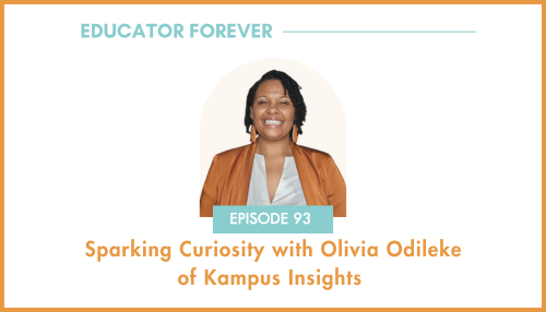 Episode 93: Sparking Curiosity with Olivia Odileke of Kampus Insights 