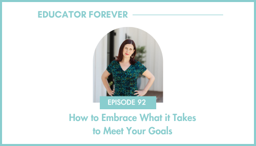 Episode 92: How to Embrace What it Takes to Meet Your Goals