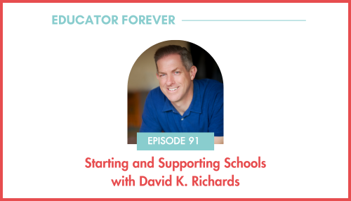 Episode 91: Starting and Supporting Schools with David K. Richards