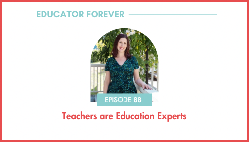 Episode 88: Teachers are Education Experts