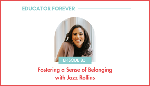 Episode 85: Fostering a Sense of Belonging with Jazz Rollins