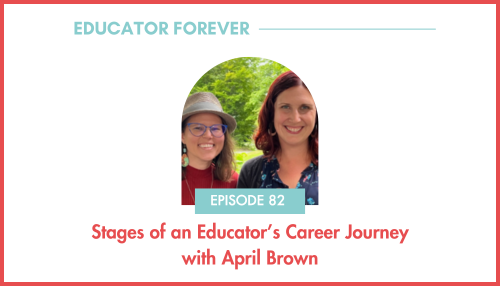 Episode 82: Stages of an Educator's Career Journey with April Brown