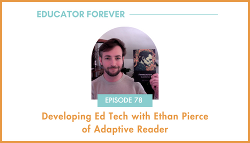 Episode 78: Developing Ed Tech with Ethan Pierce of Adaptive Reader