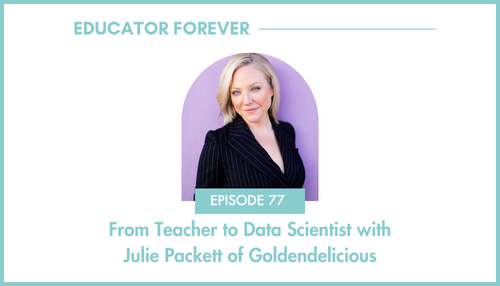 Episode 77: From Teacher to Data Scientist with Julie Packett of Goldendelicious