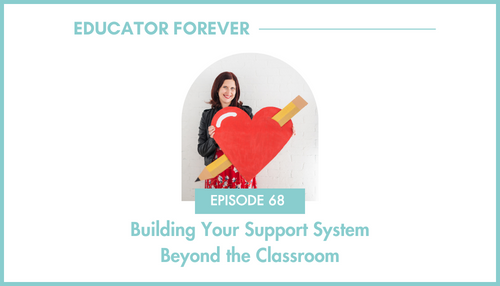 Episode 68: Building Your Support System Beyond the Classroom