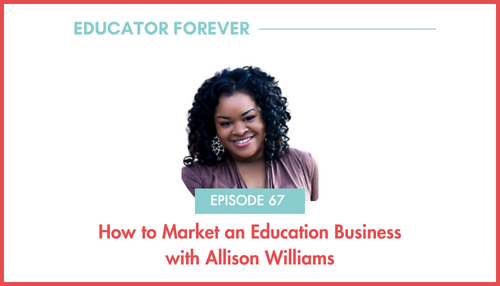 Episode 67: How to Market an Education Business with Allison Williams