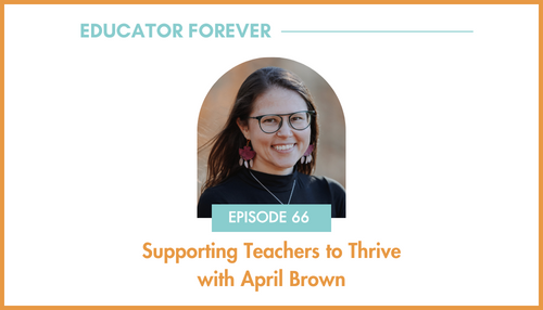 Episode 66: Supporting Teachers to Thrive with April Brown