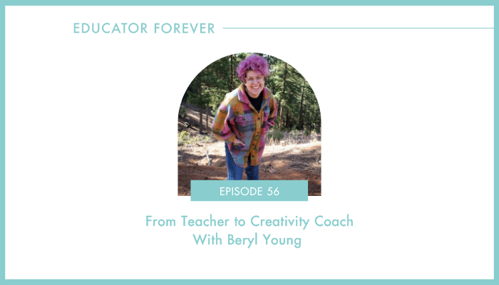 Episode 56: From Teacher to Creativity Coach With Beryl Young
