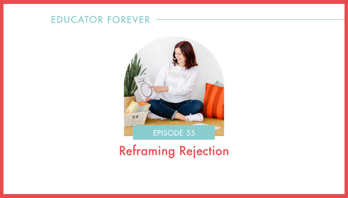 Episode 55: Reframing Rejection