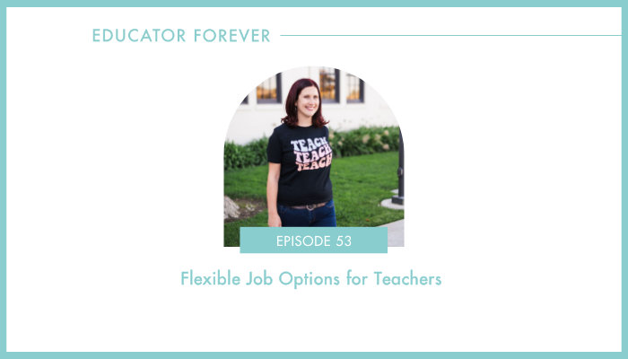 Episode 53: Flexible Job Options for Teachers 