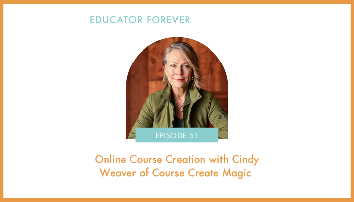 Episode 51: Online Course Creation with Cindy Weaver of Course Create Magic 