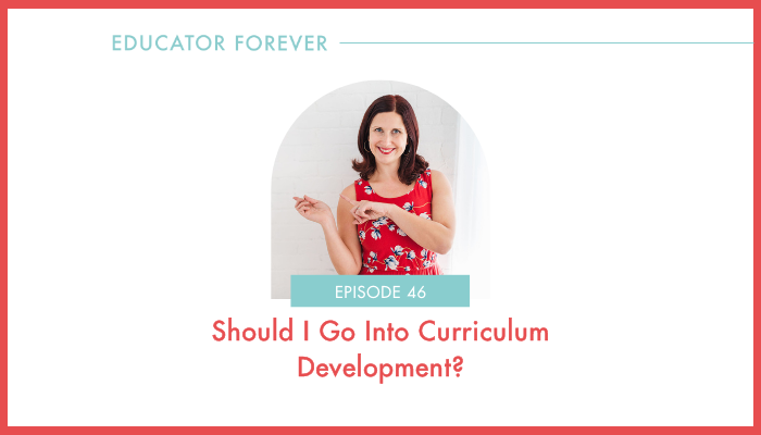 Episode 46: Should I Go Into Curriculum Development?