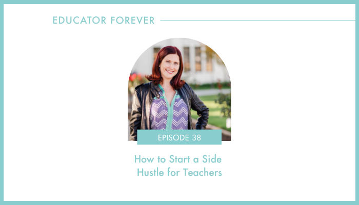 Episode 38: How to Start a Side Hustle for Teachers
