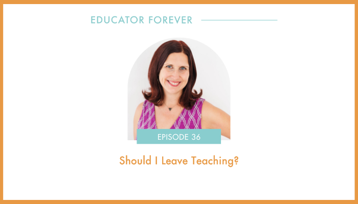 Episode 36: Should I Leave Teaching?
