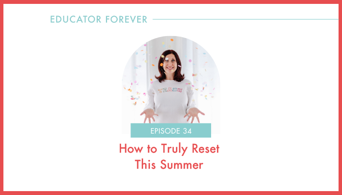 Episode 34: How to Truly Reset This Summer