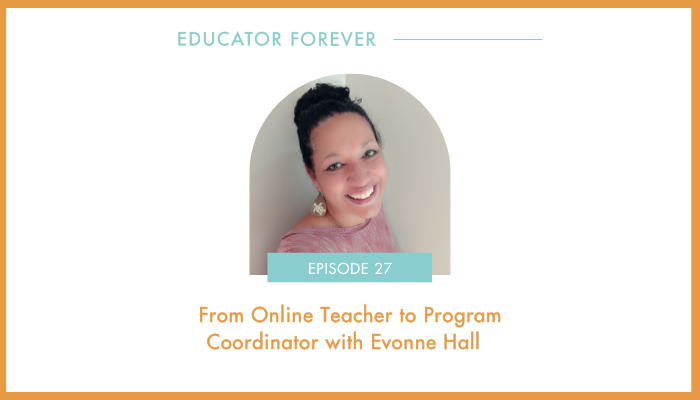 Episode 27: From Online Teacher to Program Coordinator with Evonne Hall