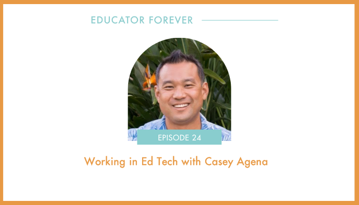 Episode 24: Working in Ed Tech with Casey Agena 