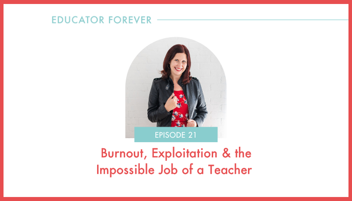 Episode 22: Burnout, Exploitation &amp; the Impossible Job of a Teacher