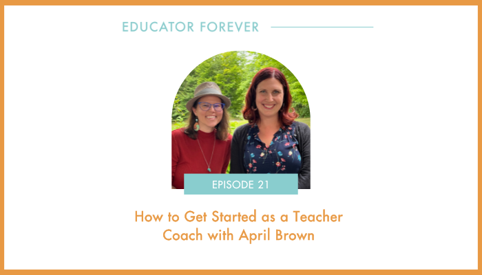 Episode 21: How to Get Started as a Teacher Coach with April Brown 