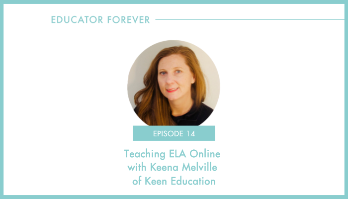 Episode 14: Teaching ELA Online with Keena Melville of Keen Education