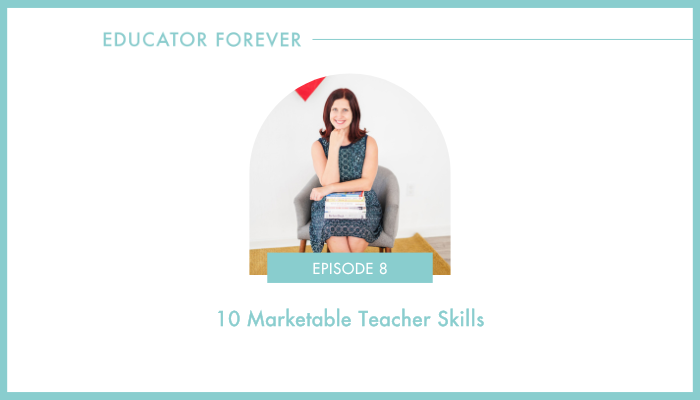 Episode 8: 10 Marketable Teacher Skills 
