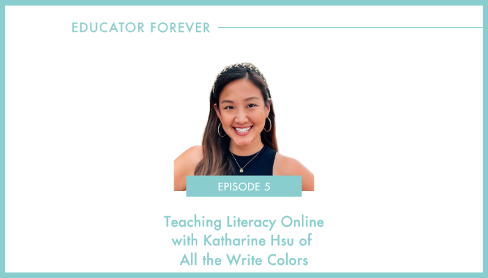 Episode 5: Teaching Literacy Online with Katharine Hsu of All the Write Colors