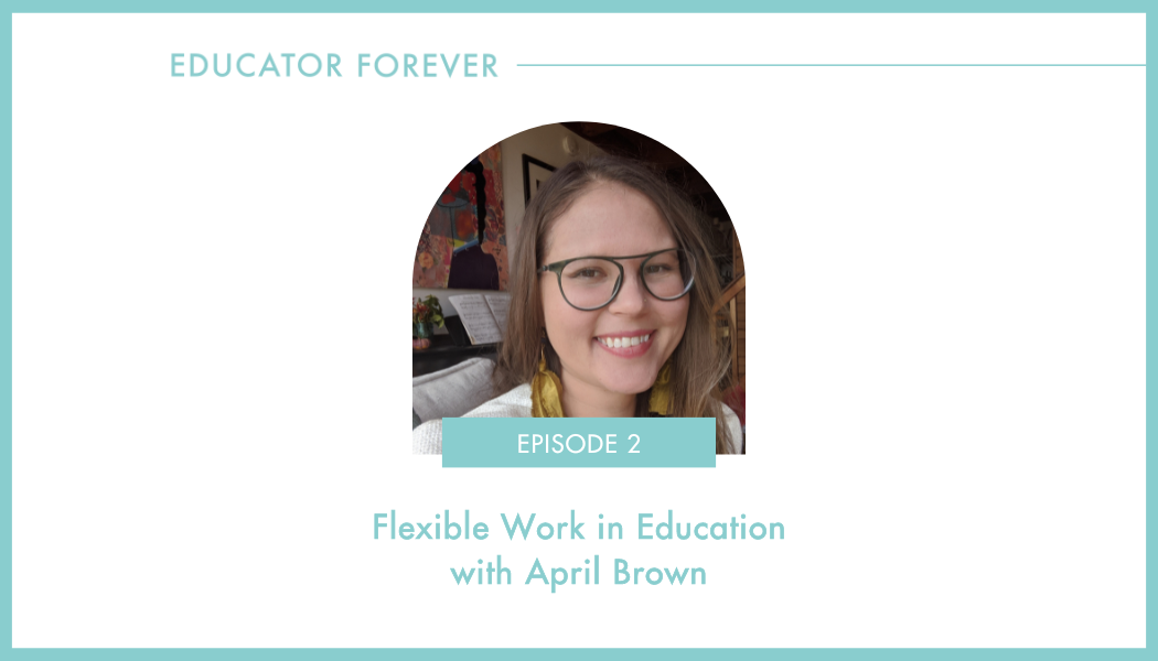 Episode 2: Flexible Work in Education with April Brown