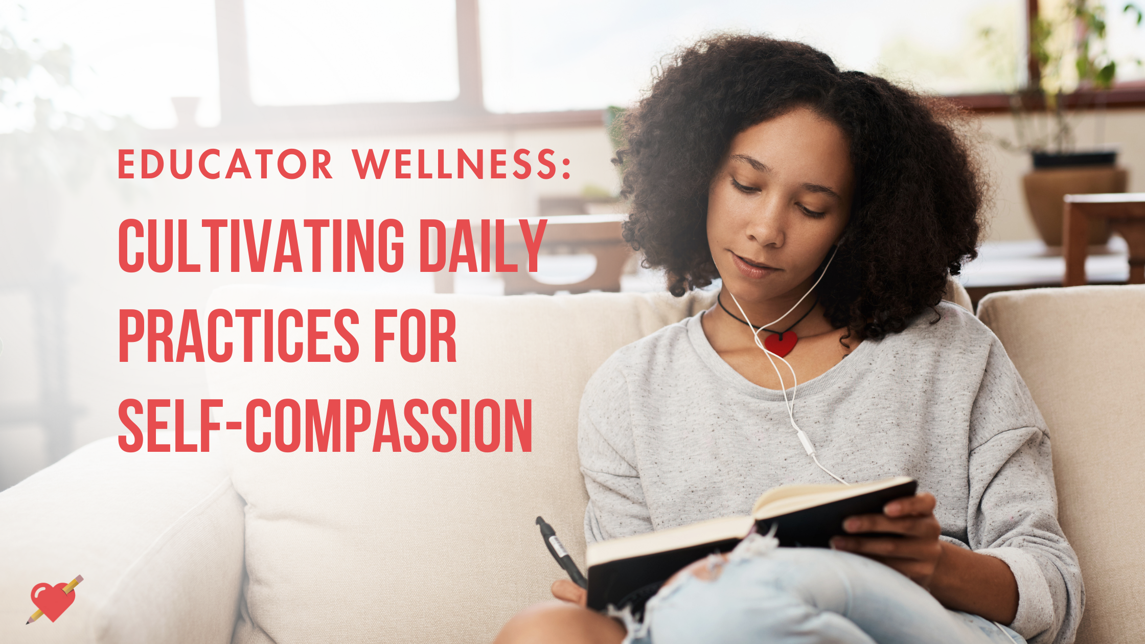  3 Daily Self-Compassion Practices for Educator Wellness