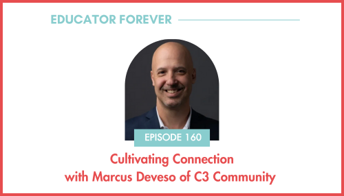 Episode 160: Cultivating Connection with Marcus Deveso of C3 Community 