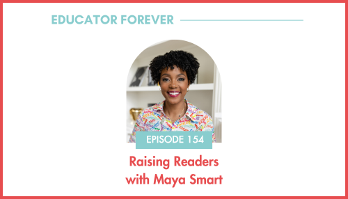 Episode 154: Raising Readers with Maya Smart 