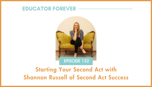 Episode 132: Starting Your Second Act with Shannon Russell of Second Act Success