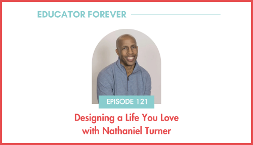 Episode 121: Designing a Life You Love with Nathaniel Turner