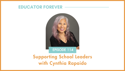 Episode 114: Supporting School Leaders with Cynthia Rapaido