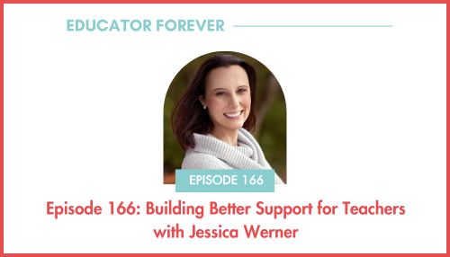 Episode 166: Building Better Support for Teachers with Jessica Werner