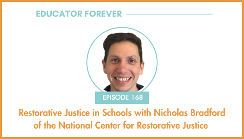 Episode 168: Restorative Justice in Schools with Nicholas Bradford of the National Center for Restorative Justice