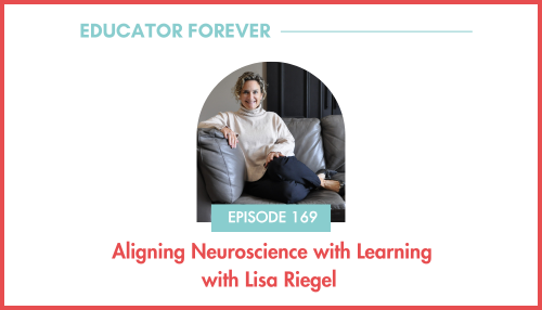 Episode 169: Aligning Neuroscience with Learning with Lisa Riegel