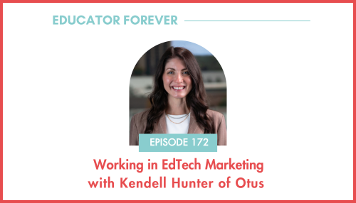 Episode 172: Working in EdTech Marketing with Kendell Hunter of Otus