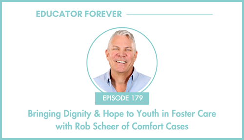 Episode 179: Bringing Dignity &amp; Hope to Youth in Foster Care with Rob Scheer of Comfort Cases