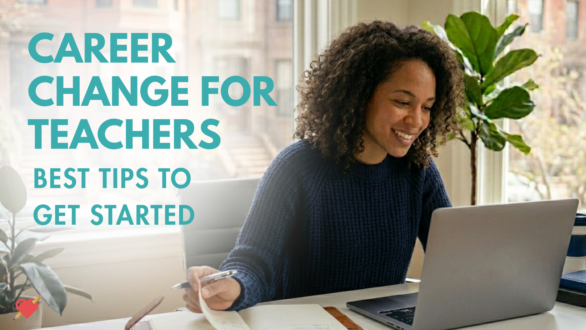 Career Change for Teachers: Best Tips to Get Started