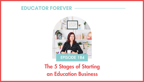 Episode 184: The 5 Stages of Starting an Education Business