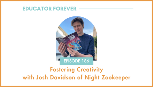 Episode 186: Fostering Creativity with Josh Davidson of Night Zookeeper