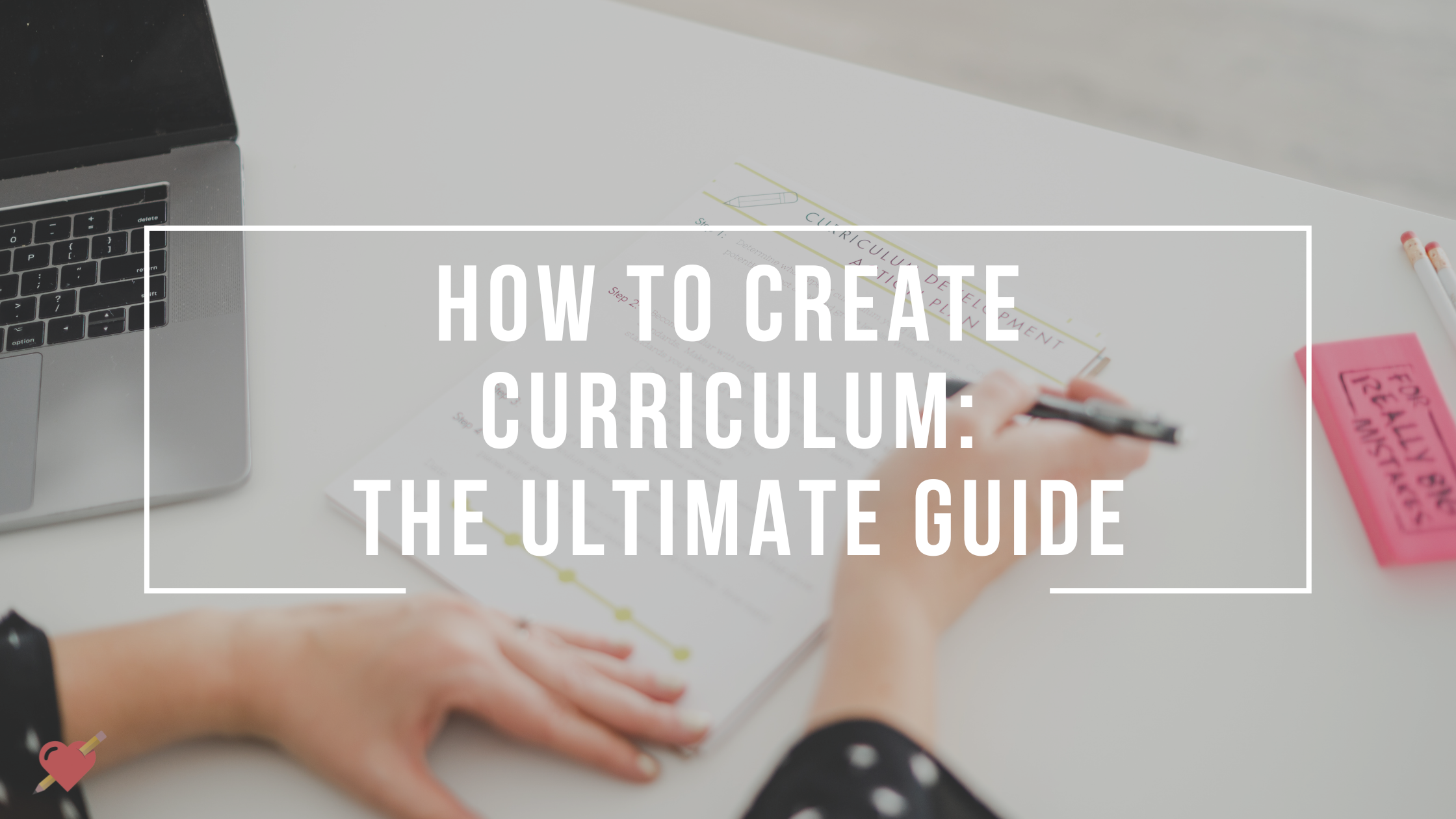  How to Create Curriculum: The Ultimate Guide