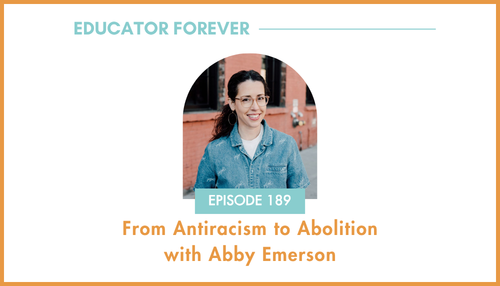 Episode 189: From Antiracism to Abolition with Abby Emerson